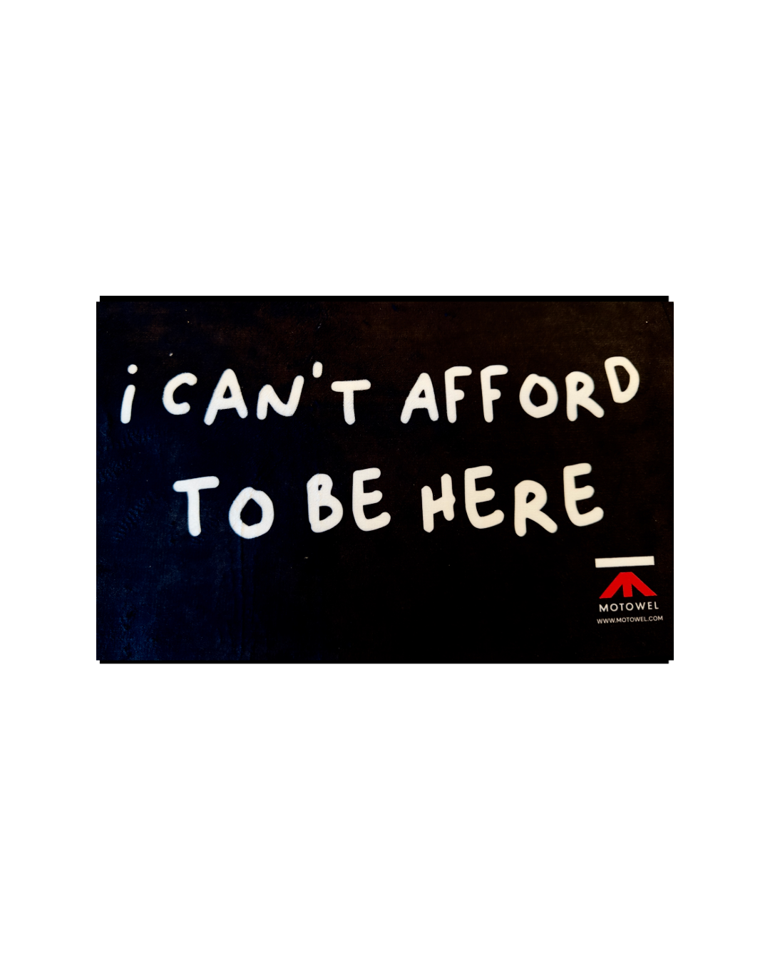 I Can’t Afford To Be Here “Mototowel for the true privateer "